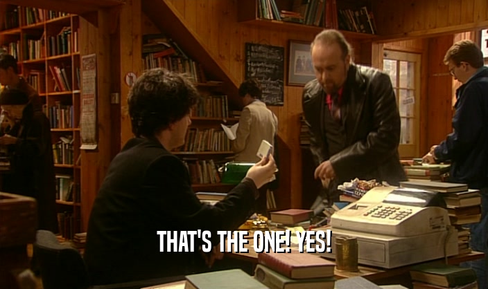 THAT'S THE ONE! YES!  