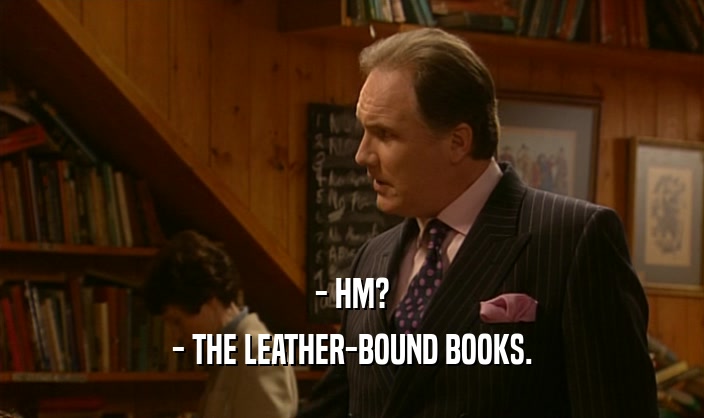 - HM? - THE LEATHER-BOUND BOOKS. 