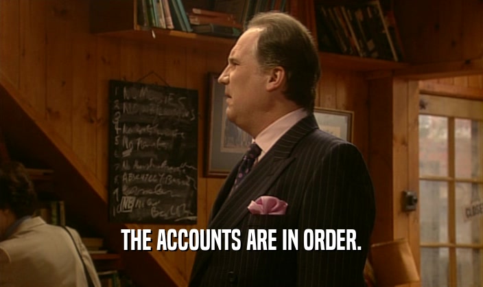THE ACCOUNTS ARE IN ORDER.  
