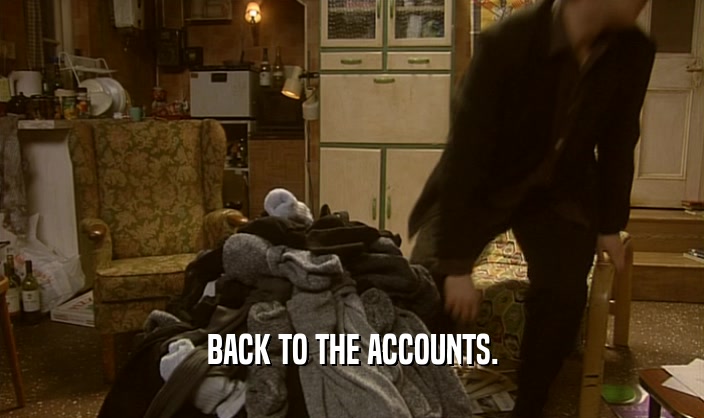 BACK TO THE ACCOUNTS.  