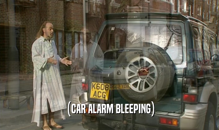 (CAR ALARM BLEEPING)  