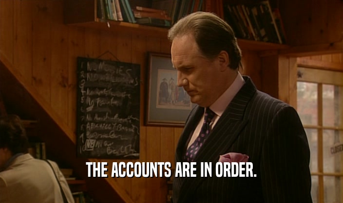 THE ACCOUNTS ARE IN ORDER.  