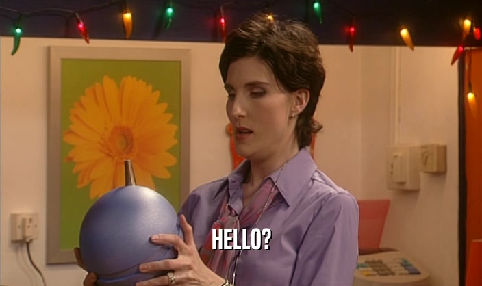 HELLO?  