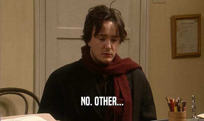 NO. OTHER...  