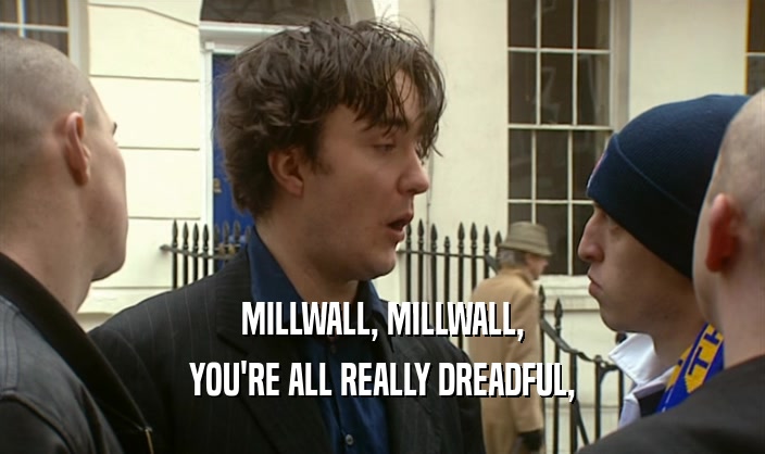 MILLWALL, MILLWALL, YOU'RE ALL REALLY DREADFUL, 