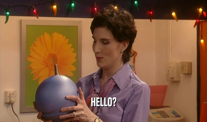 HELLO?  