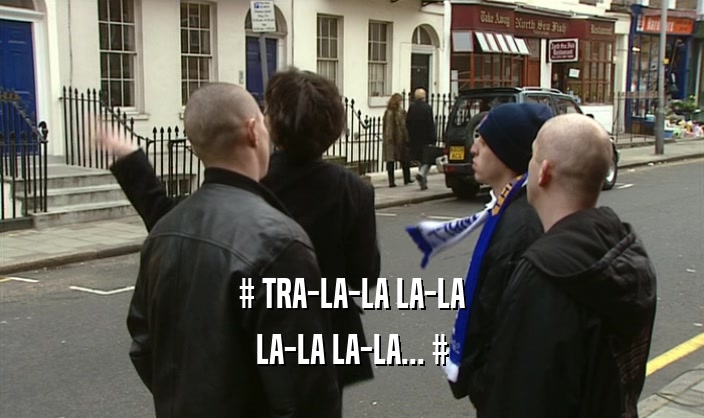 # TRA-LA-LA LA-LA LA-LA LA-LA... # 