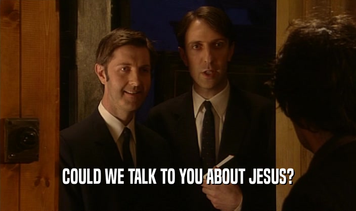 COULD WE TALK TO YOU ABOUT JESUS?
  