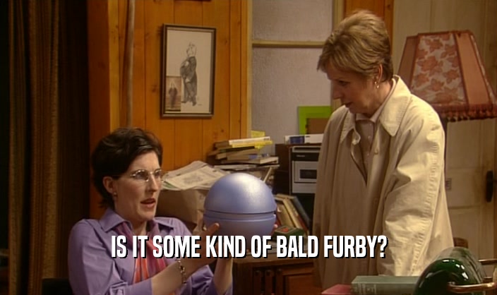 IS IT SOME KIND OF BALD FURBY?  