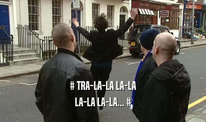 # TRA-LA-LA LA-LA LA-LA LA-LA... # 