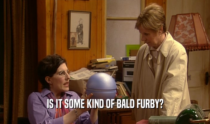 IS IT SOME KIND OF BALD FURBY?  
