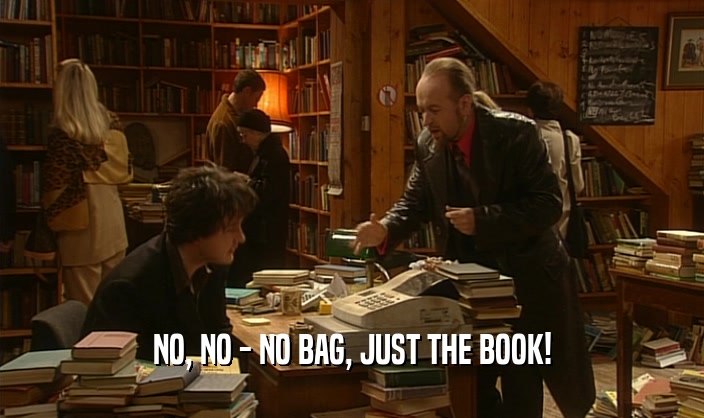 NO, NO - NO BAG, JUST THE BOOK!  