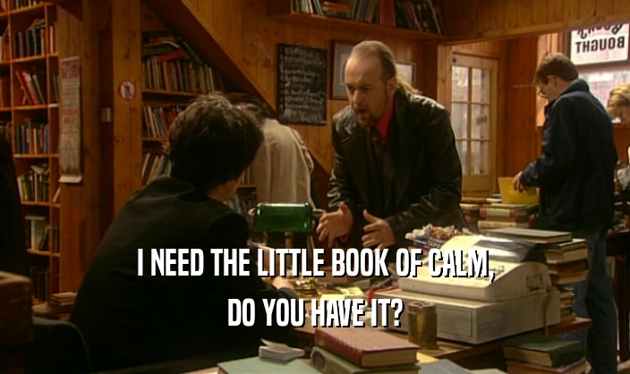 I NEED THE LITTLE BOOK OF CALM, DO YOU HAVE IT? 