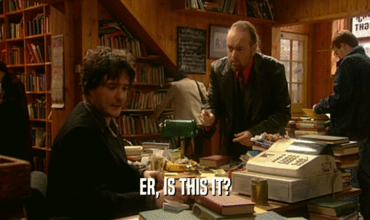 ER, IS THIS IT?  
