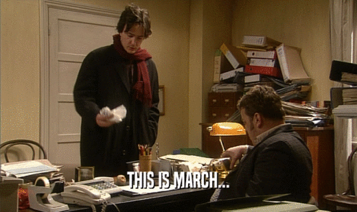 THIS IS MARCH...
  