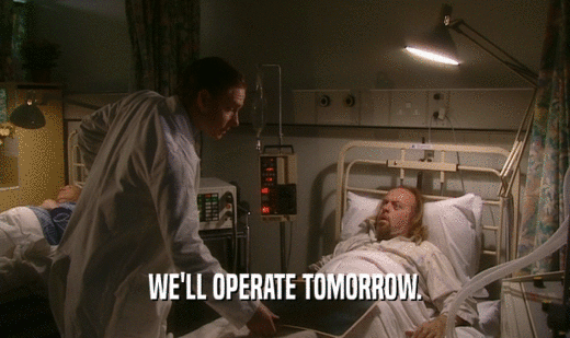 WE'LL OPERATE TOMORROW.
  