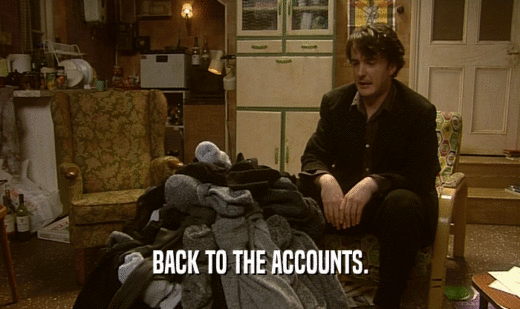 BACK TO THE ACCOUNTS.  
