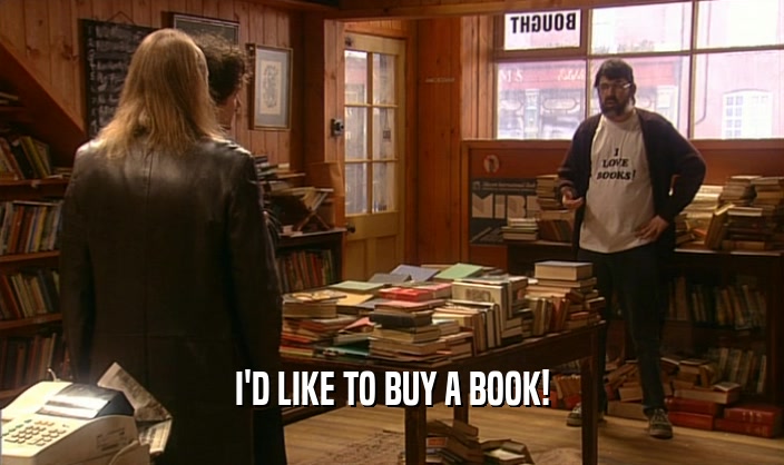 I'D LIKE TO BUY A BOOK!
  
