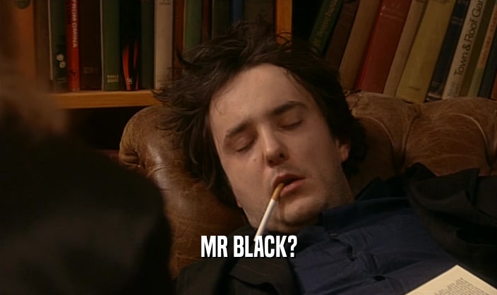 MR BLACK?  