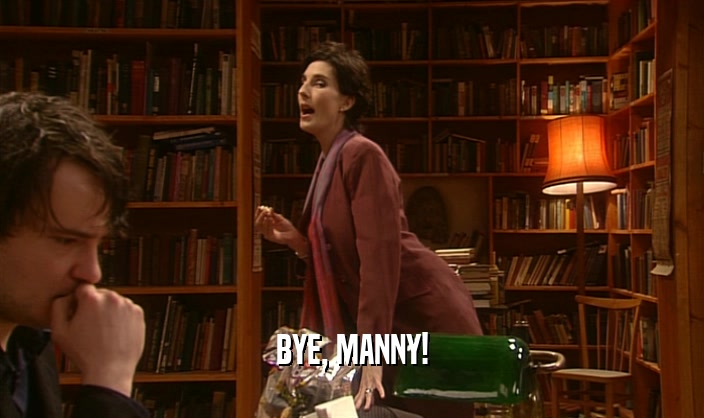 BYE, MANNY!  