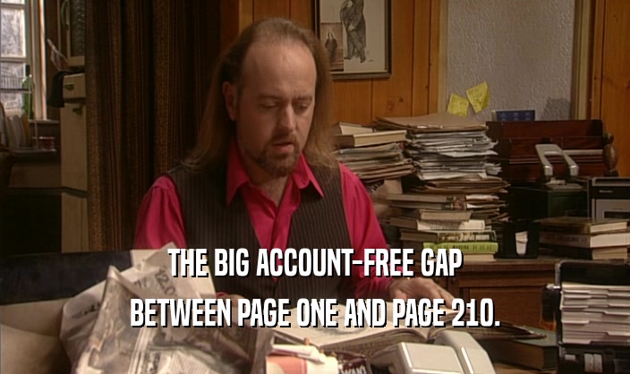 THE BIG ACCOUNT-FREE GAP
 BETWEEN PAGE ONE AND PAGE 210.
 