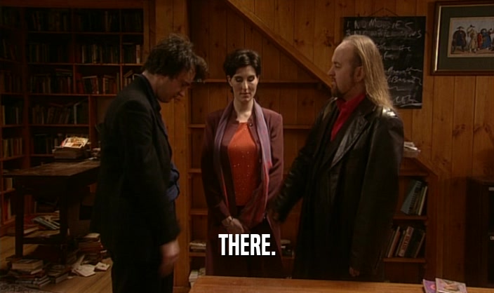 THERE.  