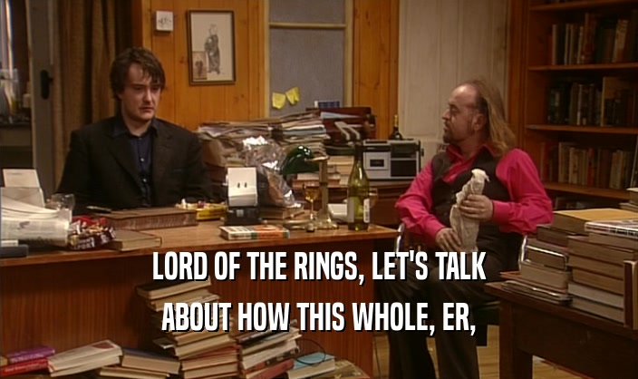 LORD OF THE RINGS, LET'S TALK ABOUT HOW THIS WHOLE, ER, 