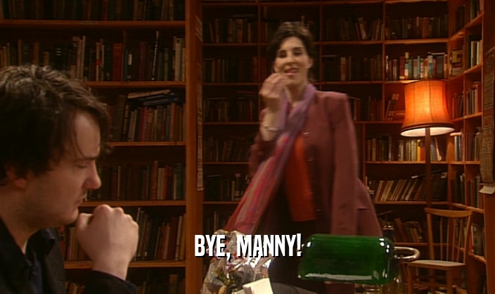 BYE, MANNY!  