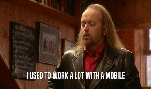 I USED TO WORK A LOT WITH A MOBILE  