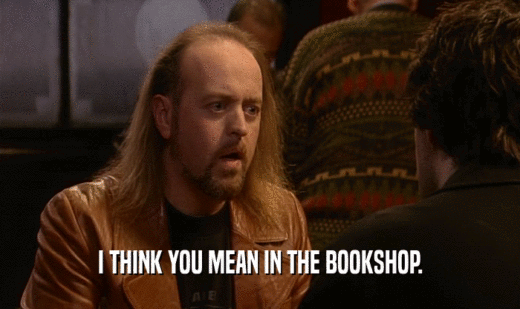 I THINK YOU MEAN IN THE BOOKSHOP.  