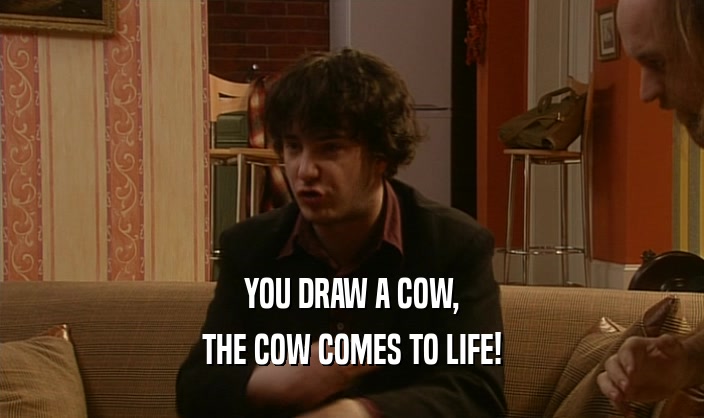 YOU DRAW A COW, THE COW COMES TO LIFE! 