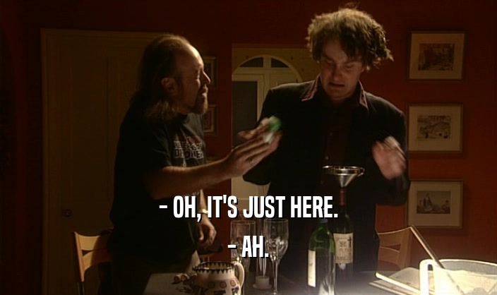 - OH, IT'S JUST HERE. - AH. 