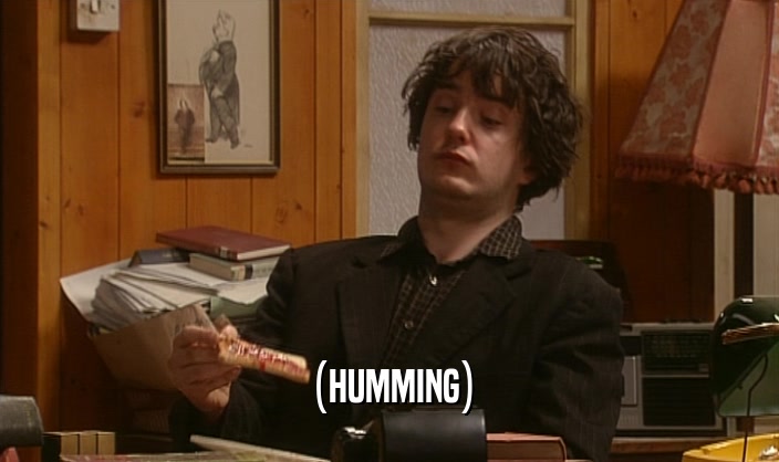 (HUMMING)  
