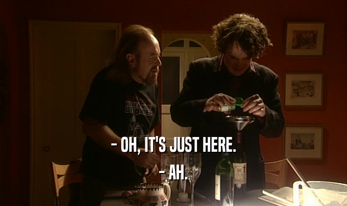 - OH, IT'S JUST HERE. - AH. 