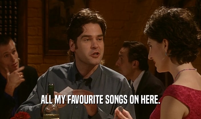 ALL MY FAVOURITE SONGS ON HERE.  