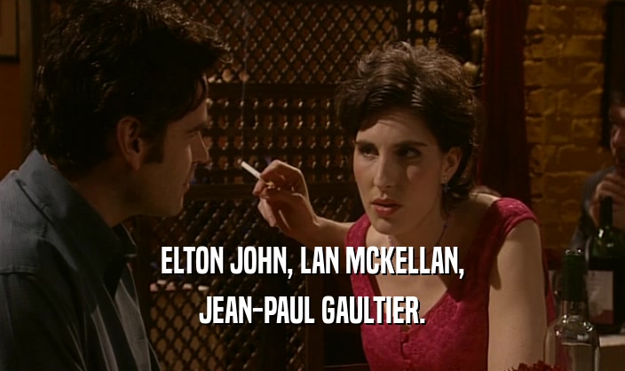 ELTON JOHN, LAN MCKELLAN, JEAN-PAUL GAULTIER. 