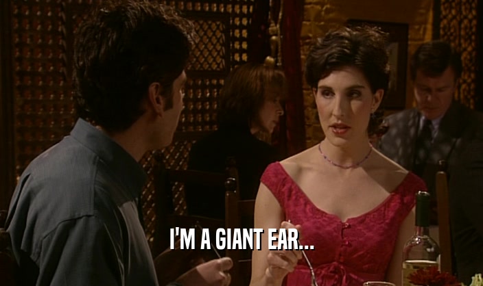 I'M A GIANT EAR...  