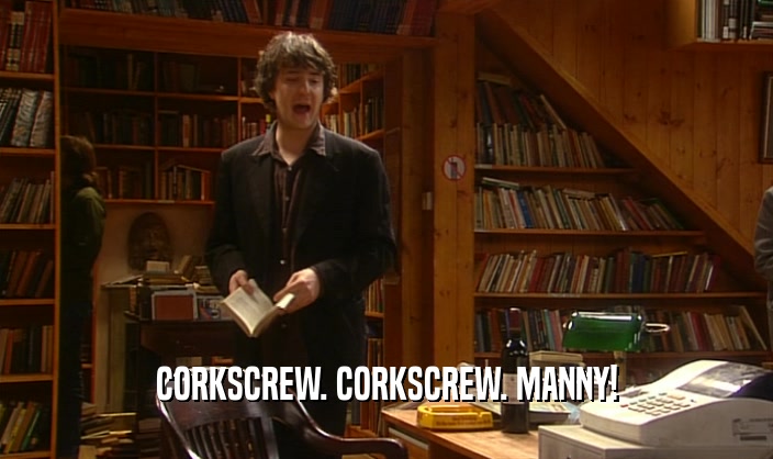 CORKSCREW. CORKSCREW. MANNY!  