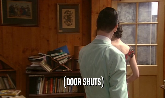 (DOOR SHUTS)  