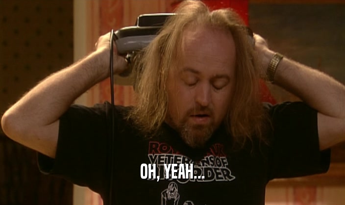 OH, YEAH...  
