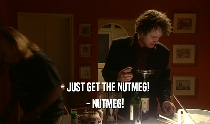 - JUST GET THE NUTMEG! - NUTMEG! 