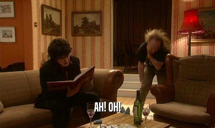 AH! OH!  