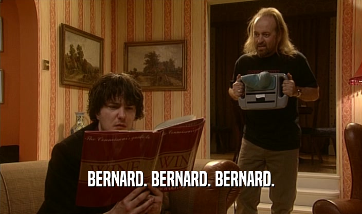 BERNARD. BERNARD. BERNARD.  