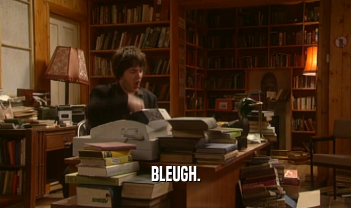 BLEUGH.  