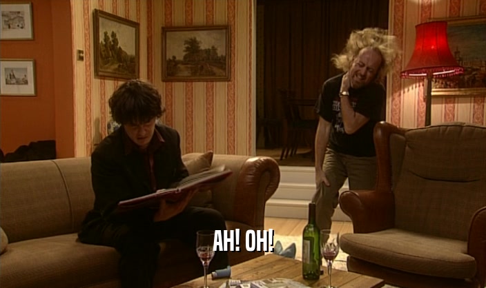 AH! OH!  