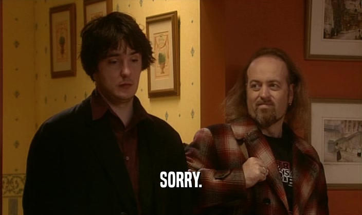 SORRY.  
