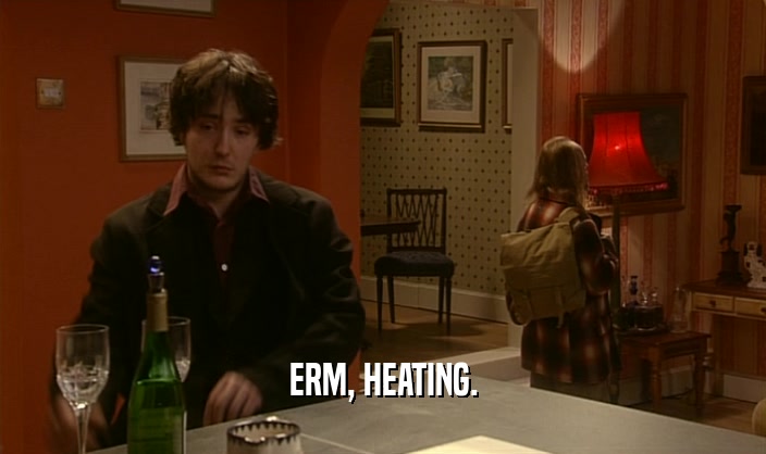 ERM, HEATING.  