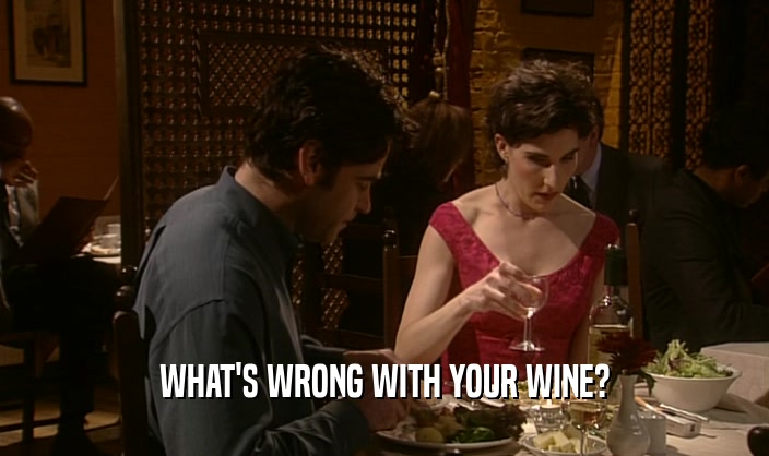 WHAT'S WRONG WITH YOUR WINE?  