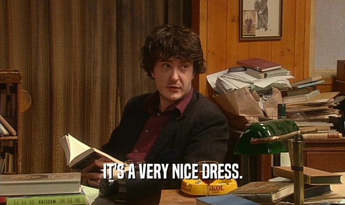 IT'S A VERY NICE DRESS.  