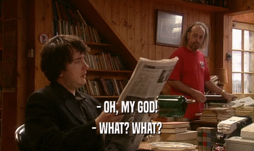 - OH, MY GOD! - WHAT? WHAT? 
